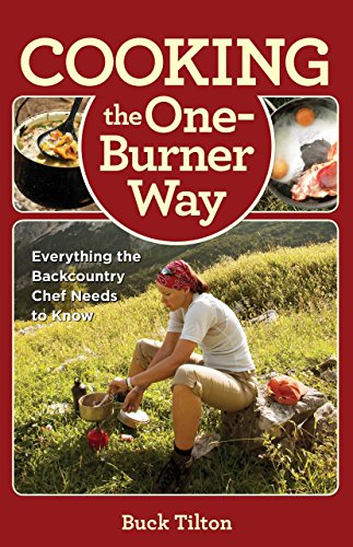 Beispielbild fr Cooking the One-Burner Way : Everything the Backcountry Chef Needs to Know zum Verkauf von Better World Books