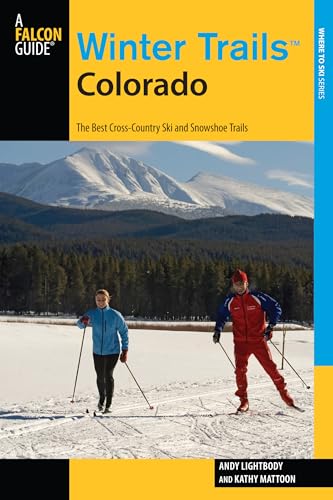 Stock image for Winter Trails? Colorado: The Best Cross-Country Ski And Snowshoe Trails (Winter Trails Series) for sale by Orion Tech