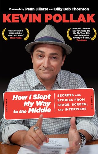 9780762782338: How I Slept My Way to the Middle: Secrets And Stories From Stage, Screen, And Interwebs