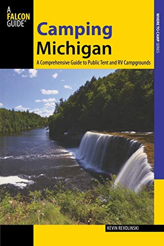 Stock image for Camping Michigan: A Comprehensive Guide to Public Tent and RV Campgrounds for sale by ThriftBooks-Dallas