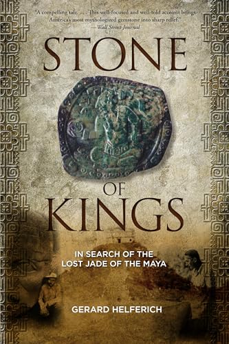 9780762782543: Stone of Kings: In Search of the Lost Jade of the Maya