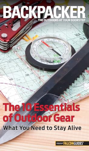 Stock image for Backpacker Magazine's The 10 Essentials of Outdoor Gear: What You Need To Stay Alive (Backpacker Magazine Series) for sale by Discover Books