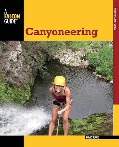 Imagen de archivo de Canyoneering: A Guide To Techniques For Wet And Dry Canyons (How To Climb Series) a la venta por Books Unplugged