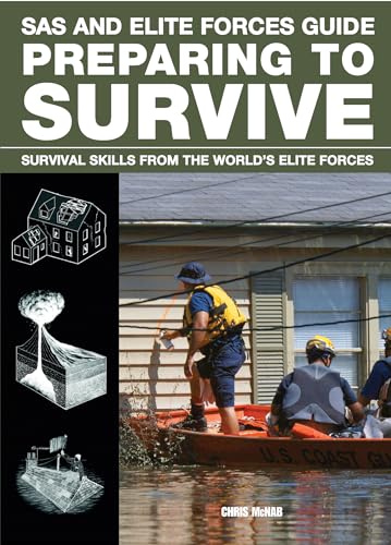 Beispielbild fr SAS and Elite Forces Guide Preparing to Survive : Being Ready for When Disaster Strikes zum Verkauf von Better World Books