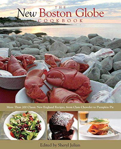 Stock image for The New Boston Globe Cookbook: More than 200 Classic New England Recipes, From Clam Chowder to Pumpkin Pie for sale by SecondSale