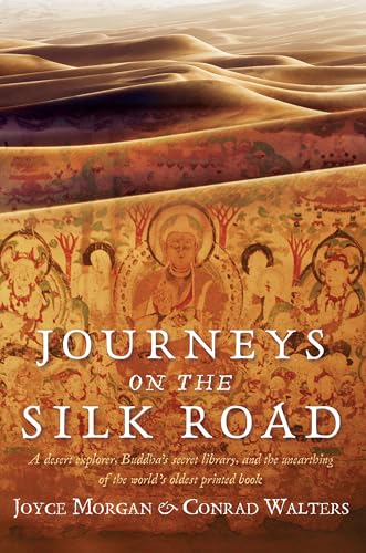 Stock image for Journeys on the Silk Road: A Desert Explorer, Buddha's Secret Library, And The Unearthing Of The World's Oldest Printed Book for sale by HPB-Ruby