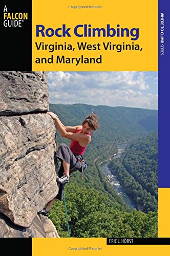 Imagen de archivo de Rock Climbing Virginia, West Virginia, and Maryland (State Rock Climbing Series) a la venta por GF Books, Inc.