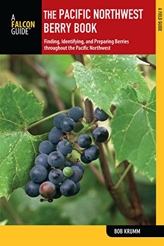 9780762784370: Pacific Northwest Berry Book: Finding, Identifying, And Preparing Berries Throughout The Pacific Northwest (Nuts and Berries Series)