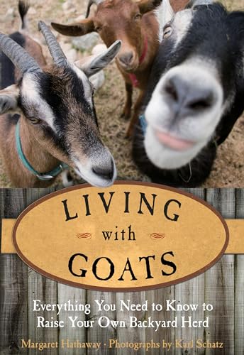 Beispielbild fr Living with Goats: Everything You Need To Know To Raise Your Own Backyard Herd zum Verkauf von Wonder Book