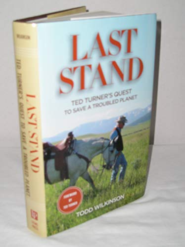 9780762784431: Last Stand: Ted Turner's Quest to Save a Troubled Planet