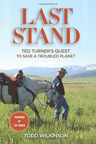 Stock image for Last Stand: Ted Turner's Quest To Save a Troubled Planet for sale by SecondSale