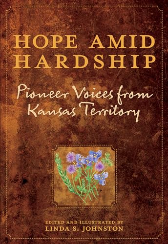 Imagen de archivo de Hope Amid Hardship: Pioneer Voices from Kansas Territory a la venta por AwesomeBooks