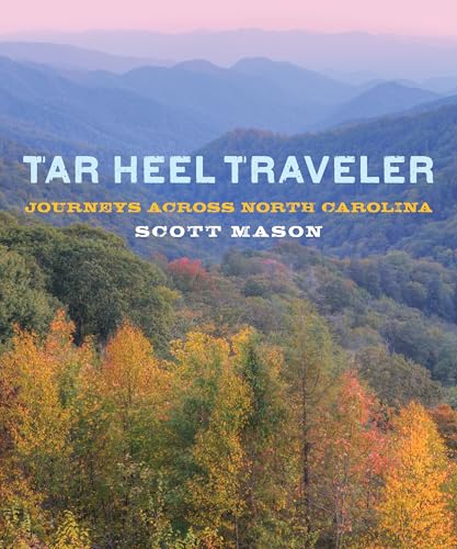 Stock image for Tar Heel Traveler: Journeys Across North Carolina for sale by ThriftBooks-Atlanta