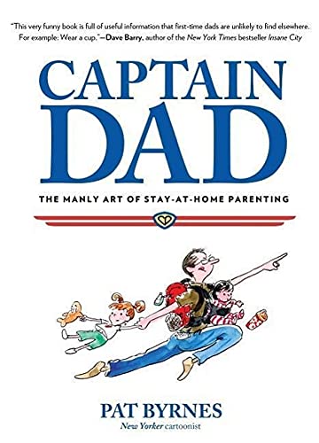 Beispielbild fr Captain Dad: The Manly Art Of Stay-At-Home Parenting zum Verkauf von SecondSale