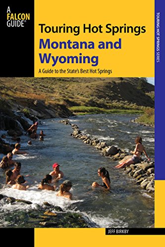 Stock image for Touring Hot Springs Montana and Wyoming: A Guide to the States' Best Hot Springs for sale by ThriftBooks-Dallas