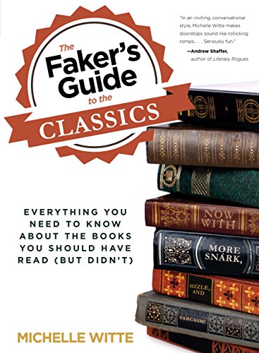 Beispielbild fr The Faker's Guide to the Classics : Everything You Need to Know about the Books You Should Have Read (But Didn'T) zum Verkauf von Better World Books