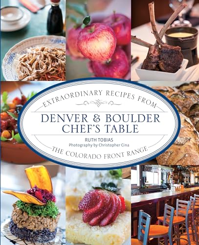 Stock image for Denver Boulder Chefs Table: Extraordinary Recipes From The Colorado Front Range for sale by Goodwill of Colorado