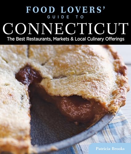 Stock image for Food Lovers' Guide to? Connecticut: The Best Restaurants, Markets & Local Culinary Offerings (Food Lovers' Series) for sale by SecondSale