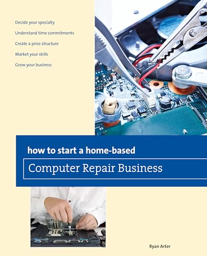 9780762786589: How to Start a Home-based Computer Repair Business, First Edition (Home-Based Business Series)