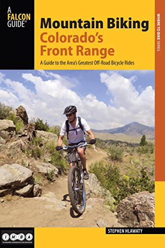 9780762786725: Mountain Biking Colorado's Front Range: A Guide to the Area's Greatest Off-Road Bicycle Rides