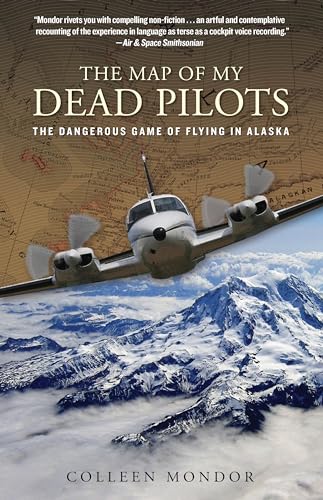 9780762786862: The Map Of My Dead Pilots: The Dangerous Game Of Flying In Alaska