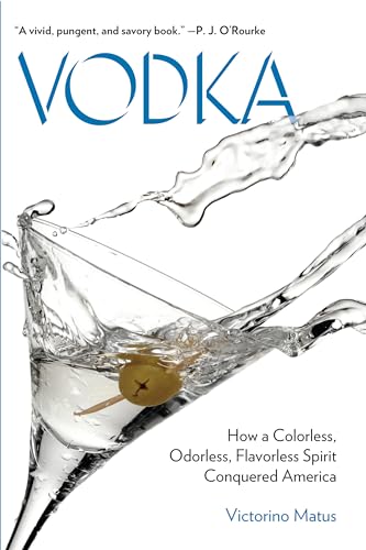 9780762786992: Vodka: How a Colorless, Odorless, Flavorless Spirit Conquered America