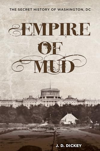 Beispielbild fr Empire of Mud : The Secret History of Washington, DC zum Verkauf von Better World Books