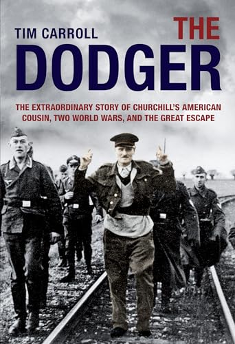 Beispielbild fr Dodger: The Extraordinary Story Of Churchill's American Cousin, Two World Wars, And The Great Escape zum Verkauf von AwesomeBooks