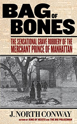 9780762787821: Bag of Bones: The Sensational Grave Robbery Of The Merchant Prince Of Manhattan