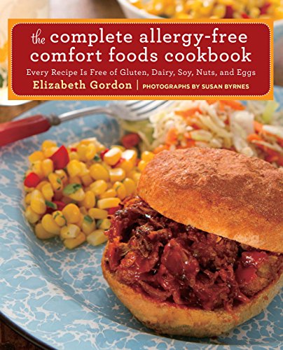 Stock image for The Complete Allergy-Free Comfort Foods Cookbook : Every Recipe Is Free of Gluten, Dairy, Soy, Nuts, and Eggs for sale by Better World Books