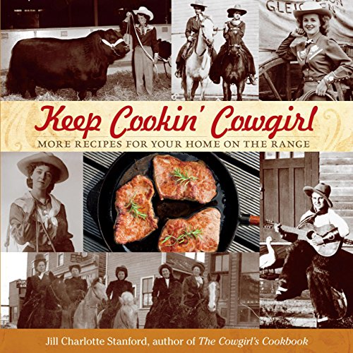 Stock image for Keep Cookin' Cowgirl: More Recipes for Your Home on the Range for sale by ThriftBooks-Atlanta