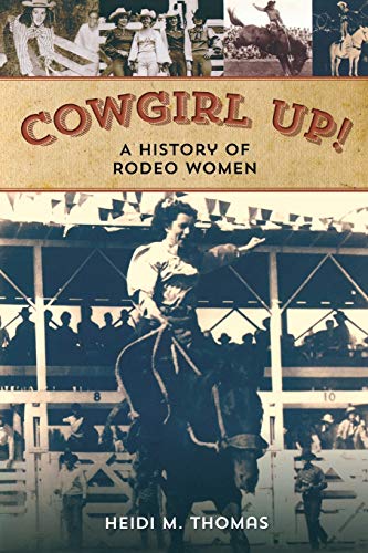 Cowgirl Up!: A History of Rodeoing Women