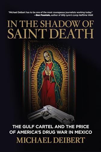 In the Shadow of Saint Death: The Gulf Cartel and the Price of America's Drug War in Mexico