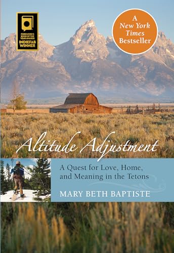 Imagen de archivo de Altitude Adjustment: A Quest for Love, Home, and Meaning in the Tetons a la venta por AwesomeBooks