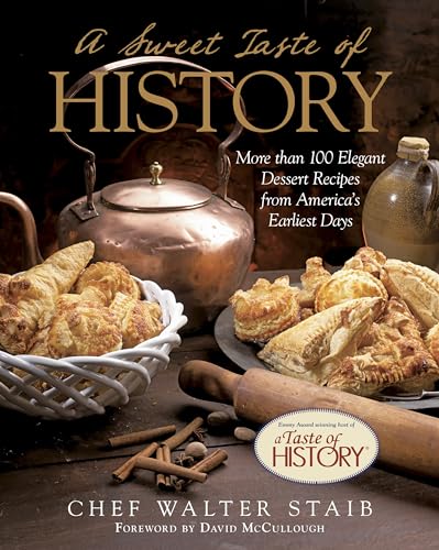Stock image for Sweet Taste of History: More Than 100 Elegant Dessert Recipes From AmericaS Earliest Days for sale by KuleliBooks