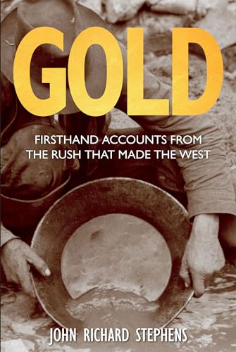 Imagen de archivo de Gold: Firsthand Accounts From The Rush That Made The West a la venta por More Than Words