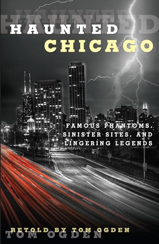 Beispielbild fr Haunted Chicago: Famous Phantoms, Sinister Sites, and Lingering Legends zum Verkauf von Open Books
