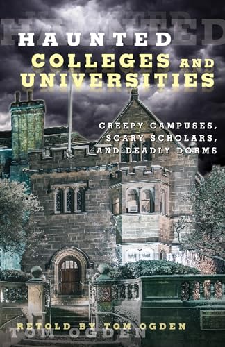 Beispielbild fr Haunted Colleges and Universities: Creepy Campuses, Scary Scholars, and Deadly Dorms zum Verkauf von Goodwill Books