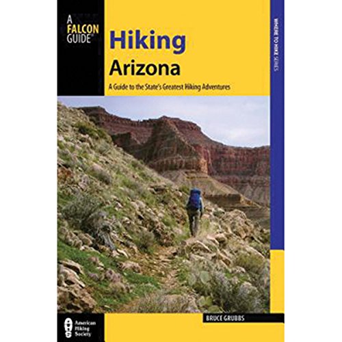 Stock image for Hiking Arizona: A Guide to the States Greatest Hiking Adventures (State Hiking Guides Series) for sale by Friends of  Pima County Public Library