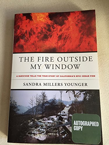 Beispielbild fr The Fire Outside My Window: A Survivor Tells The True Story Of California's Epic Cedar Fire zum Verkauf von BooksRun