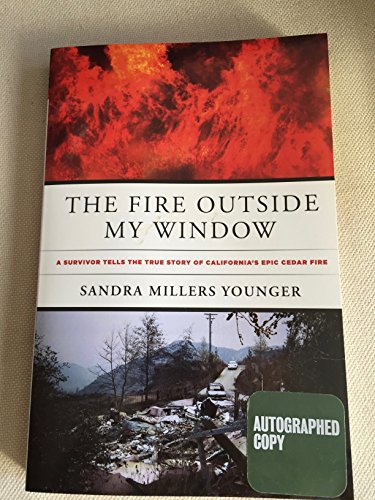 Stock image for The Fire Outside My Window : A Survivor Tells the True Story of California's Epic Cedar Fire for sale by Better World Books