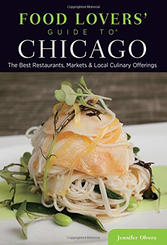 9780762792023: Food Lovers' Guide to (R) Chicago: The Best Restaurants, Markets & Local Culinary Offerings (Food Lovers' Series) [Idioma Ingls]
