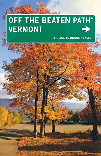 Beispielbild fr Vermont off the Beaten Path: A Guide to Unique Places (Off the Beaten Path Series) zum Verkauf von AwesomeBooks