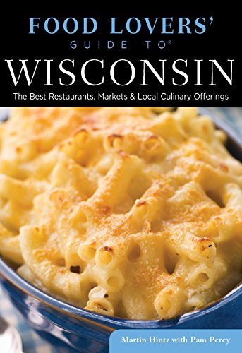 Imagen de archivo de Wisconsin - Food Lovers' Guide : The Best Restaurants, Markets and Local Culinary Offerings a la venta por Better World Books