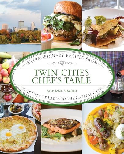 Stock image for Twin Cities Chefs Table: Extraordinary Recipes from the City of Lakes to the Capital City for sale by Off The Shelf