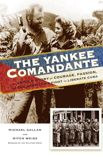 Stock image for The Yankee Comandante : The Untold Story of Courage, Passion, and One American's Fight to Liberate Cuba for sale by Better World Books