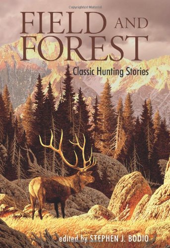 Imagen de archivo de Field and Forest: Classic Hunting Stories a la venta por SecondSale