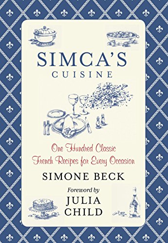 Stock image for Simcas Cuisine: One Hundred Classic French Recipes For Every Occasion for sale by Zoom Books Company
