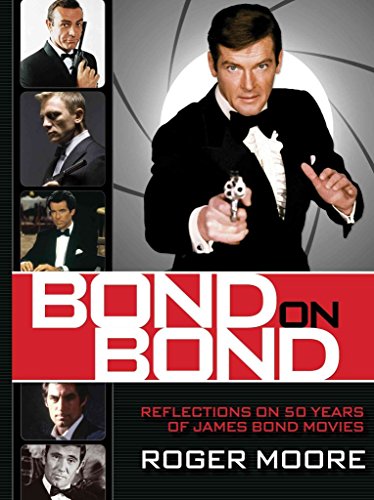 Bond on Bond: The Ultimate Book on 50 Years of Bond Movies - Moore, Roger
