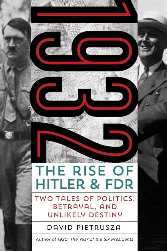 Beispielbild fr 1932 : The Rise of Hitler and Fdr- Two Tales of Politics, Betrayal, and Unlikely Destiny zum Verkauf von Better World Books